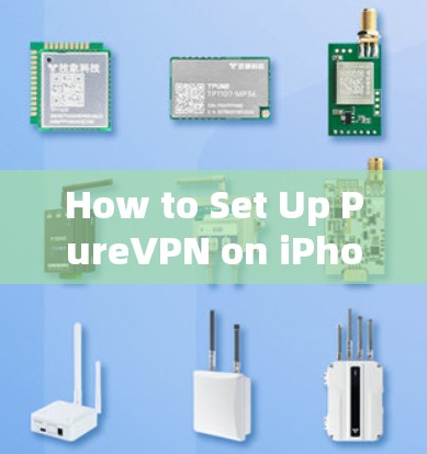 How to Set Up PureVPN on iPhone